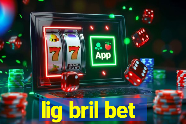 lig bril bet